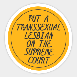 Put A Transsexual Lesbian On The Supreme Court (Coagula Button) Sticker